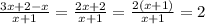 \frac{3x+2-x}{x+1} = \frac{2x+2}{x+1} = \frac{2(x+1)}{x+1} =2