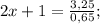 2x+1= \frac{3,25}{0,65};