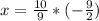 x= \frac{10}{9} *(- \frac{9}{2})