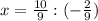 x= \frac{10}{9}:(- \frac{2}{9})