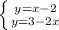 \left \{ {{y=x-2} \atop {y=3-2x}} \right.