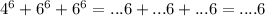 4^{6} + 6^{6}+ 6^{6} =...6+...6+...6= ....6