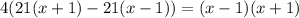 4(21(x+1)-21(x-1))=(x-1)(x+1)