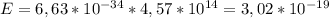 E = 6,63*10^{-34}*4,57*10^{14}=3,02*10^{-19}