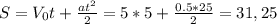 S=V_0t+ \frac{at^2}{2}=5*5+ \frac{0.5*25}{2}=31,25