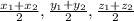 \frac{x_1+x_2}{2}, \frac{y_1+y_2}{2}, \frac{z_1+z_2}{2}