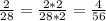 \frac{2}{28} = \frac{2*2}{28*2} = \frac{4}{56}