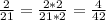 \frac{2}{21} = \frac{2*2}{21*2} = \frac{4}{42}