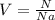 V= \frac{N}{Na}