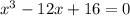 x^{3}-12x+16=0