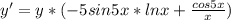 y' =y*(-5sin5x*lnx+ \frac{cos5x}{x})