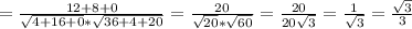 =\frac{12+8+0}{ \sqrt{4+16+0}* \sqrt{36+4+20}}= \frac{20}{ \sqrt{20}* \sqrt{60} } = \frac{20}{20 \sqrt{3} }= \frac{1}{ \sqrt{3} } = \frac{ \sqrt{3} }{3}