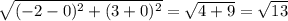 \sqrt{(-2-0)^2+(3+0)^2}= \sqrt{4+9}= \sqrt{13}