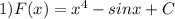 1)F(x)=x^4-sinx+C