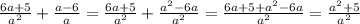 \frac{6a+ 5}{a^2} + \frac{a-6}{a} = \frac{6a+5}{a^2}+ \frac{a^2-6a}{a^2}= \frac{6a+5+a^2-6a}{a^2}= \frac{a^2+5}{a^2}