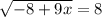 \sqrt{-8+9x}=8