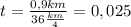 t= \frac{0,9km}{36 \frac{km}{4} } =0,025