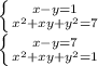 \left \{ {{x-y=1} \atop {x^2+xy+y^2=7}} \right. \\&#10; \left \{ {{x-y=7} \atop {x^2+xy+y^2=1}} \right.