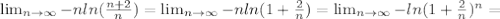 \lim_{n \to \infty} -nln( \frac{n+2}{n}) = \lim_{n \to \infty} -nln(1+ \frac{2}{n} )= \lim_{n \to \infty}- ln(1+ \frac{2}{n} )^n=