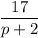 \dfrac{17}{p+2}