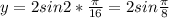 y=2sin 2* \frac{ \pi }{16} =2sin \frac{ \pi }{8}