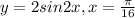 y=2sin2x, x= \frac{ \pi }{16}