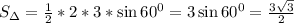 S_\Delta= \frac{1}{2}*2*3*\sin 60^0=3\sin 60^0= \frac{3 \sqrt{3} }{2}