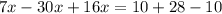 7x-30x+16x=10+28-10