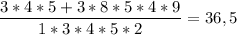 \displaystyle\frac{3*4*5+3*8*5*4*9}{1*3*4*5*2}=36,5