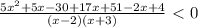 \frac{5x^{2}+5x-30+17x+51-2x+4}{(x-2)(x+3)}\ \textless \ 0