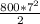 \frac{800* 7 ^{2} }{2}