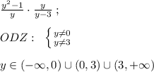 \frac{y^2-1}{y} \cdot \frac{y}{y-3} \; ;\\\\ODZ:\; \; \left \{ {{y\ne 0} \atop {y\ne 3}} \right. \\\\y\in (-\infty ,0)\cup (0,3)\cup (3,+\infty )