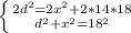 \left \{ {{2d^{2} = 2x^{2} + 2 * 14 * 18} \atop {d^{2} + x^{2} = 18^{2}}} \right.