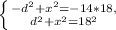 \left \{ {{-d^{2} + x^{2} = -14 * 18,} \atop {d^{2} + x^{2} = 18^{2}}} \right.