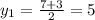 y_{1} = \frac{7+3}{2} =5