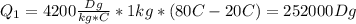 Q_1=4200 \frac{Dg}{kg*C}*1kg*(80C-20C)= 252000Dg