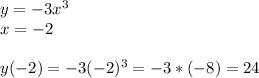 y=-3x^3\\x=-2\\\\y(-2)=-3(-2)^3=-3*(-8)=24