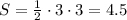 S= \frac{1}{2} \cdot 3\cdot 3=4.5