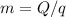 m=Q/q