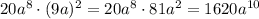 20a^8\cdot (9a)^2=20a^8\cdot 81a^2=1620a^{10}