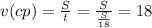 v(cp)= \frac{S}{t}= \frac{S}{ \frac{S}{18} }=18