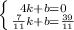 \left \{ {{4k+b=0} \atop {\frac{7}{11}k+b=\frac{39}{11}}} \right.