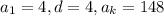 a_{1}=4, d=4, a_{k}=148