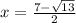 x= \frac{7- \sqrt{13} }{2}