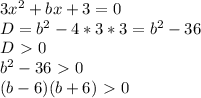 3x^2+bx+3=0\\&#10;D=b^2-4*3*3=b^2-36\\&#10;D\ \textgreater \ 0\\&#10;b^2-36\ \textgreater \ 0\\&#10;(b-6)(b+6)\ \textgreater \ 0\\&#10;