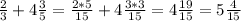 \frac{2}{3}+4 \frac{3}{5}= \frac{2*5}{15}+4 \frac{3*3}{15}=4 \frac{19}{15}=5 \frac{4}{15}