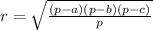 r= \sqrt{ \frac{(p-a)(p-b)(p-c)}{p}}