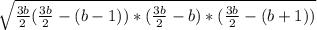 \sqrt{ \frac{3b}{2} (\frac{3b}{2}-(b-1))*(\frac{3b}{2}-b)*(\frac{3b}{2}-(b+1))}