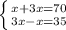 \left \{ {{x+3x=70} \atop {3x-x=35}} \right.