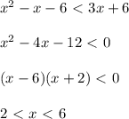 x^2-x-6\ \textless \ 3x+6 \\\\ x^2-4x-12\ \textless \ 0 \\\\ (x-6)(x+2)\ \textless \ 0 \\\\ 2\ \textless \ x\ \textless \ 6